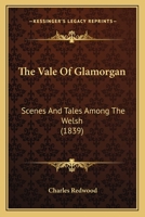 The Vale Of Glamorgan: Scenes And Tales Among The Welsh 1165686104 Book Cover