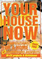 Your House Now: 36 Propositions for a Home: Pt. 2 3764367393 Book Cover
