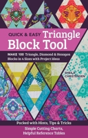 The Quick & Easy Triangle Block Tool: Make 100 Triangle, Diamond & Hexagon Blocks in 4 Sizes with Project Ideas; Packed with Hints, Tips & Tricks; Simple Cutting Charts, Helpful Reference Tables 1617458309 Book Cover