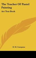 The Teacher Of Pastel Painting: Art Text Book 1163819336 Book Cover