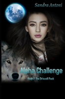 Alpha Challenge: Book 2 The Driscoll Pack B09K1LTSB7 Book Cover