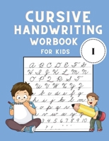 Cursive Handwriting Workbook for Kids: Cursive Letter Tracing Book - Cursive Writing Practice Book for Kids to Learn writing - Handwriting Practice for Children 171618908X Book Cover