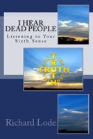 I HEAR dead PEOPLE: Listening to Your Sixth Sense 1717301177 Book Cover