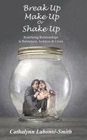 Break Up, Make Up or Shake Up: Redefining Relationships in Retirement, Isolation & Crisis 1988058600 Book Cover