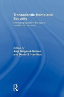 Transatlantic Homeland Security: Protecting Society in the Age of Catastrophic Terrorism 041554355X Book Cover