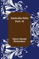 Australia Felix; Part -II 9356089639 Book Cover