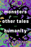 Monsters and Other Tales of Humanity 1946154911 Book Cover