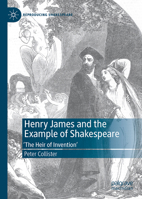 Henry James and the Example of Shakespeare: ‘The Heir of Invention’ (Reproducing Shakespeare) 3032278856 Book Cover
