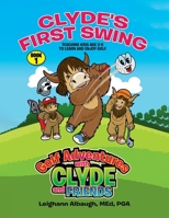 Clyde's First Swing: Teaching Kids Age 2-5 to Learn and Enjoy Golf 1779416660 Book Cover