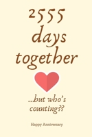 2555 days together…but who’s counting: 7th Anniversary Gifts for Husband Wife,7th Wedding Anniversary Husband Wife Someone Special Keepsake | Diary for Birthday, Christmas,Wedding Gifts 1690927674 Book Cover