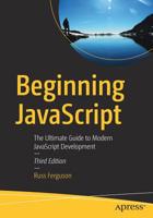 Beginning JavaScript: The Ultimate Guide to Modern JavaScript Development 1484243943 Book Cover