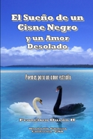 El Sueno de Un Cisne Negro y Un Amor Desolado 1312451017 Book Cover