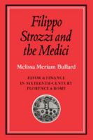 Filippo Strozzi and the Medici: Favor and Finance in Sixteenth-Century Florence and Rome 052108816X Book Cover