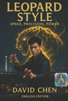 Leopard Style: Speed, Precision, Power (Wisdom of the Fist: Styles Across Skylines.) B0F38FKFSK Book Cover