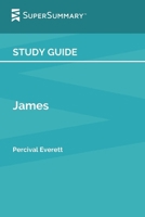 Study Guide: James by Percival Everett (SuperSummary) B0D47NLFYR Book Cover