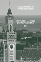 Hague Yearbook of International Law / Annuaire de la Haye de Droit International, Vol. 31 (2018) 9004453725 Book Cover