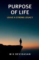 Purpose of Life: Leave a strong Legacy B0FP2VL5BW Book Cover
