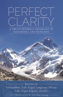 Perfect Clarity: A Tibetan Buddhist Anthology of Mahamudra and Dzogchen 962734169X Book Cover