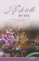 He Restoreth My Soul: A Daily Devotional of Comfort & Healing for Victims of Abuse B0GGHSLZKJ Book Cover