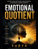 Emotional Intelligence: Master Your Emotions, Relationships, Confidence & Inner Strength B0H18VNB8Q Book Cover