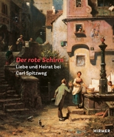 Der Rote Schirm: Liebe Und Heirat Bei Carl Spitzweg 3777443530 Book Cover