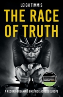 The Race of Truth: A Record-Breaking Bike Ride Across Europe 1837991405 Book Cover