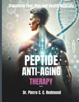 Peptide Anti-aging Therapy: Transform Your Skin and Health Naturally B0F4823WGJ Book Cover