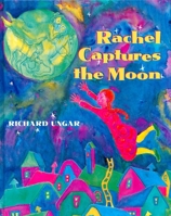 Rachel Captures the Moon 088776505X Book Cover