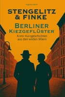 Stengelitz & Finke Berliner Kiezgeflüster: Krimi-Kurzgeschichten aus den wilden 90ern (German Edition) B0GC5STS4Y Book Cover