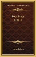 Four Plays 0548879370 Book Cover