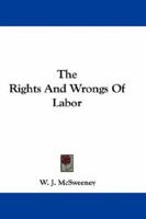 The Rights And Wrongs Of Labor 1146972601 Book Cover