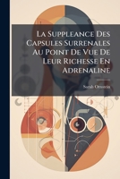 La Suppleance Des Capsules Surrenales Au Point De Vue De Leur Richesse En Adrenaline 1149637900 Book Cover