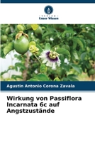 Wirkung von Passiflora Incarnata 6c auf Angstzustände 6206126579 Book Cover