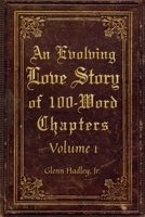An Evolving Love Story of 100-Word Chapters: Volume 1 B0BRDR9P5P Book Cover