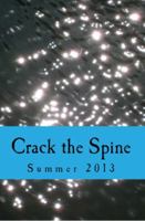 Crack the Spine: Summer 2013 0988978237 Book Cover