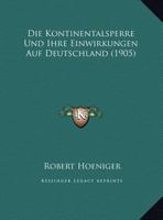 Die Kontinentalsperre Und Ihre Einwirkungen Auf Deutschland (1905) 1161107886 Book Cover