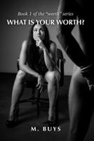 What Is Your Worth? (Worth Series) 9083587215 Book Cover