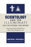 Scientology and the Illuminati: Cult or Fiction, You Decide; What Every Person Should Know About These Dangerous Cults B0CFZSVRRN Book Cover