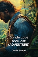Jungle Love and Lost (ADVENTURE) B0DPN8K7GW Book Cover