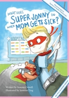 What Does Super Jonny Do When Mom Gets Sick? (MULTIPLE SCLEROSIS version). 0473551403 Book Cover