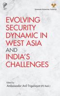Evolving Security Dynamic in West Asia and India's Challenges 939009559X Book Cover