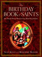 The Birthday Book of Saints: Your Powerful Personal Patrons for Every Blessed Day of the Year 0375757767 Book Cover