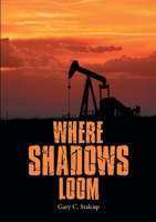 Where Shadows Loom 1483439224 Book Cover