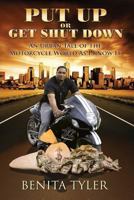 Put Up or Get Shut Down: An Urban Tale of the Motorcycle World As I Know It. 0985696435 Book Cover