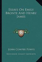 Essays On Emily Bronte And Henry James 142862029X Book Cover