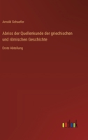 Abriss der Quellenkunde der griechischen und römischen Geschichte: Erste Abteilung (German Edition) 3368393081 Book Cover