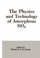 The Physics and Technology of Amorphous Sio2 1461283019 Book Cover