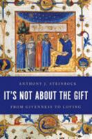 It's Not About the Gift: From Givenness to Loving 178660826X Book Cover