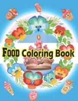 food coloring book: creative Coloring Books Easy For all age. 50 healthy,Delicious food coloring illustration page B098RV2GS5 Book Cover