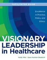FACILITATOR GUIDE for Visionary Leadership in Healthcare 1646480619 Book Cover